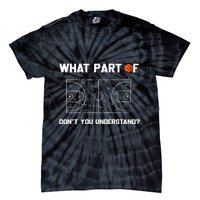 What Part Of DonT You Understand Funny Basketball Coach Tie-Dye T-Shirt
