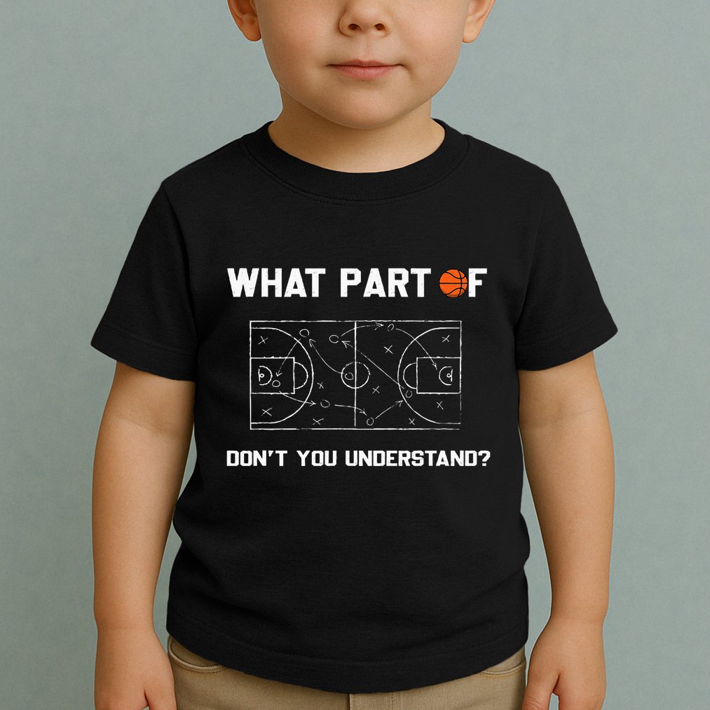 What Part Of DonT You Understand Funny Basketball Coach Toddler T-Shirt