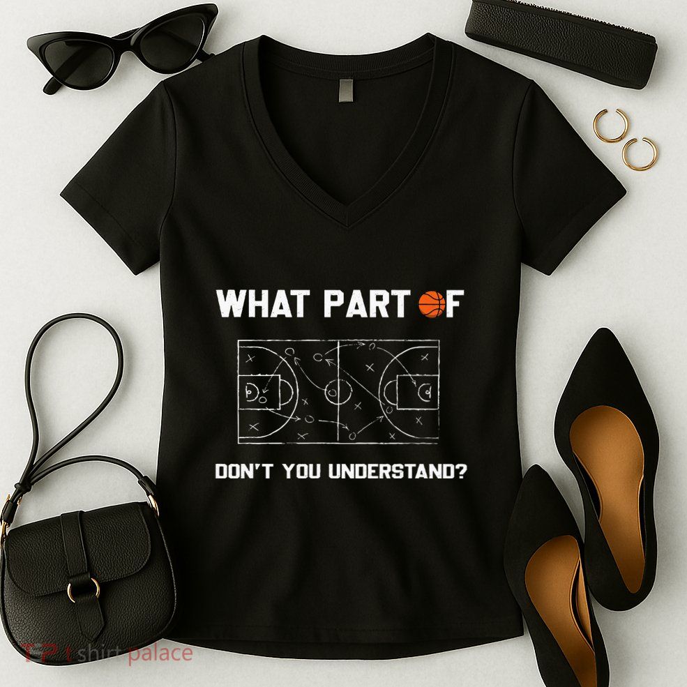 What Part Of DonT You Understand Funny Basketball Coach Women's V-Neck T-Shirt