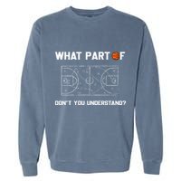 What Part Of DonT You Understand Funny Basketball Coach Garment-Dyed Sweatshirt
