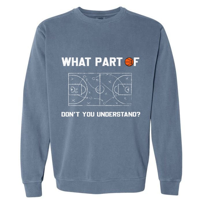What Part Of DonT You Understand Funny Basketball Coach Garment-Dyed Sweatshirt