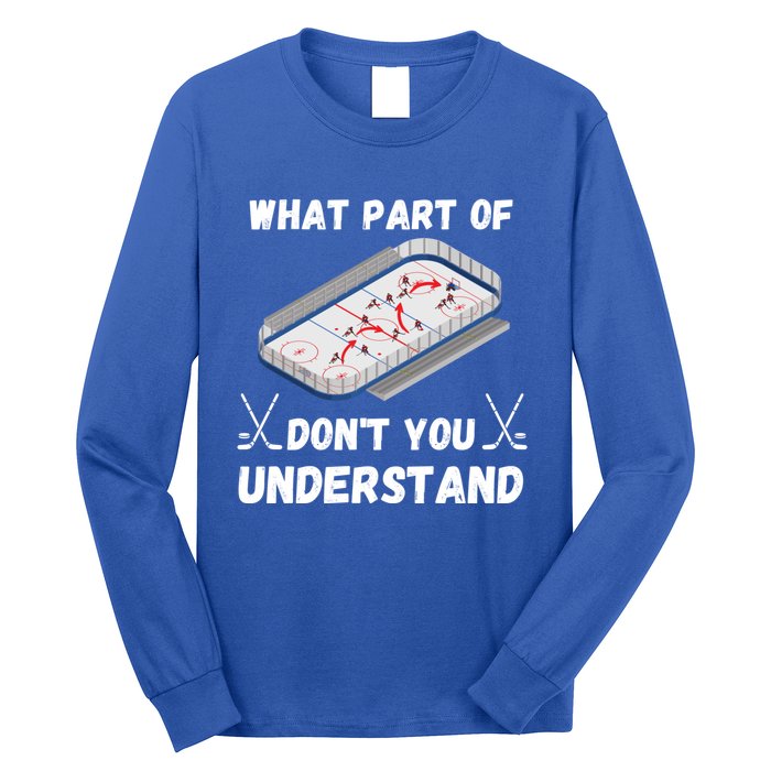 What Part Of Hockey DonT You Understand Hockey Gift Long Sleeve Shirt