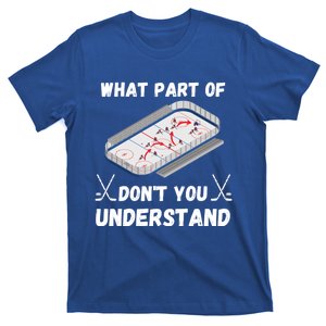 What Part Of Hockey DonT You Understand Hockey Gift T-Shirt