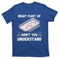 What Part Of Hockey DonT You Understand Hockey Gift T-Shirt