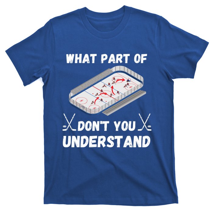 What Part Of Hockey DonT You Understand Hockey Gift T-Shirt