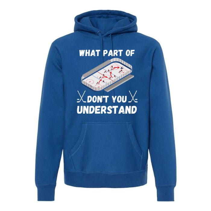 What Part Of Hockey DonT You Understand Hockey Gift Premium Hoodie