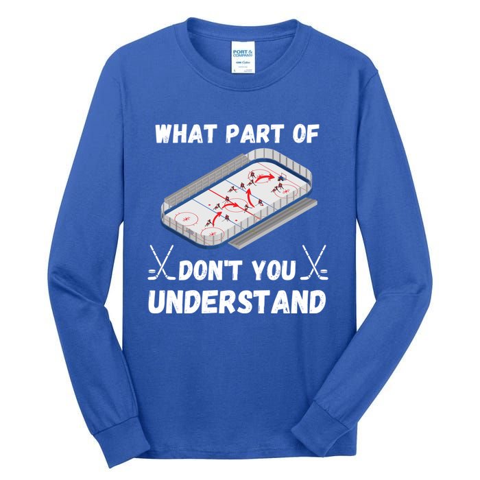 What Part Of Hockey DonT You Understand Hockey Gift Tall Long Sleeve T-Shirt