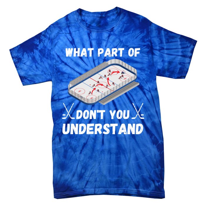 What Part Of Hockey DonT You Understand Hockey Gift Tie-Dye T-Shirt