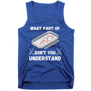 What Part Of Hockey DonT You Understand Hockey Gift Tank Top