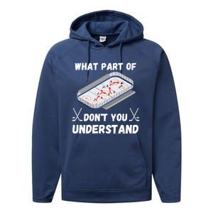 What Part Of Hockey DonT You Understand Hockey Gift Performance Fleece Hoodie