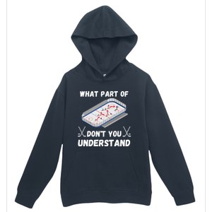 What Part Of Hockey DonT You Understand Hockey Gift Urban Pullover Hoodie