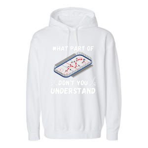 What Part Of Hockey DonT You Understand Hockey Gift Garment-Dyed Fleece Hoodie