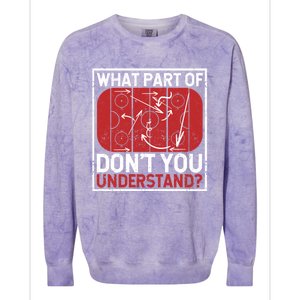 What Part Of Hockey DonT You Understand Ice Winter Sports Cute Gift Colorblast Crewneck Sweatshirt