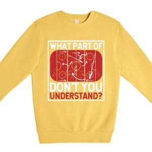 What Part Of Hockey DonT You Understand Ice Winter Sports Cute Gift Premium Crewneck Sweatshirt