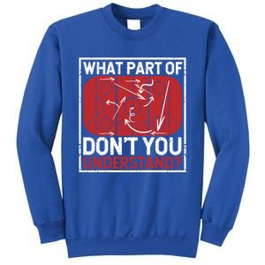 What Part Of Hockey DonT You Understand Ice Winter Sports Cute Gift Sweatshirt