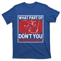 What Part Of Hockey DonT You Understand Ice Winter Sports Cute Gift T-Shirt