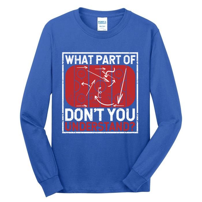 What Part Of Hockey DonT You Understand Ice Winter Sports Cute Gift Tall Long Sleeve T-Shirt