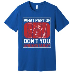 What Part Of Hockey DonT You Understand Ice Winter Sports Cute Gift Premium T-Shirt