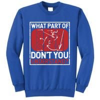 What Part Of Hockey DonT You Understand Ice Winter Sports Cute Gift Tall Sweatshirt