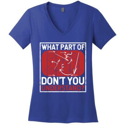 What Part Of Hockey DonT You Understand Ice Winter Sports Cute Gift Women's V-Neck T-Shirt