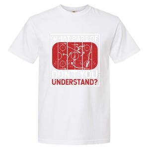 What Part Of Hockey DonT You Understand Ice Winter Sports Cute Gift Garment-Dyed Heavyweight T-Shirt