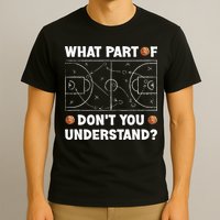 What Part Of Don't You Understand Funny Basketball Coach Say T-Shirt