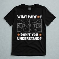 What Part Of Don't You Understand Funny Basketball Coach Say T-Shirt