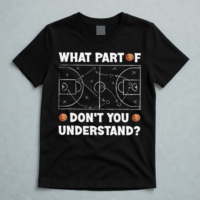 What Part Of Don't You Understand Funny Basketball Coach Say T-Shirt