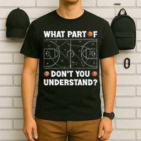 What Part Of Don't You Understand Funny Basketball Coach Say T-Shirt