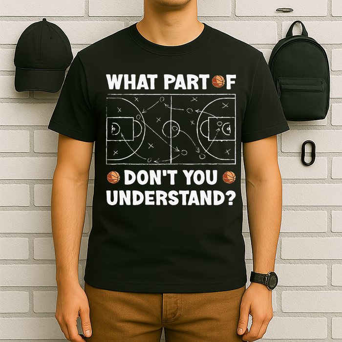 What Part Of Don't You Understand Funny Basketball Coach Say T-Shirt
