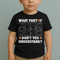 What Part Of Don't You Understand Funny Basketball Coach Say Toddler T-Shirt