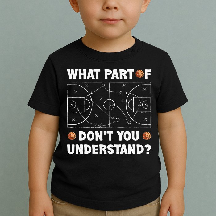 What Part Of Don't You Understand Funny Basketball Coach Say Toddler T-Shirt