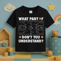 What Part Of Don't You Understand Funny Basketball Coach Say Toddler T-Shirt