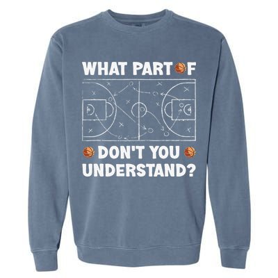 What Part Of Don't You Understand Funny Basketball Coach Say Garment-Dyed Sweatshirt