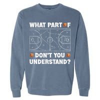 What Part Of Don't You Understand Funny Basketball Coach Say Garment-Dyed Sweatshirt