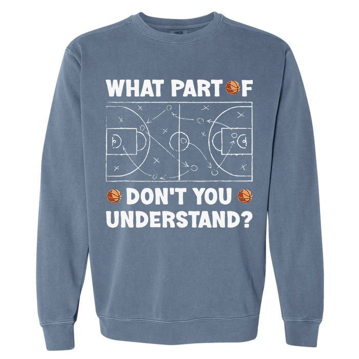 What Part Of Don't You Understand Funny Basketball Coach Say Garment-Dyed Sweatshirt