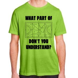 What Part Of Hockey DonT You Understand? Gift Adult ChromaSoft Performance T-Shirt