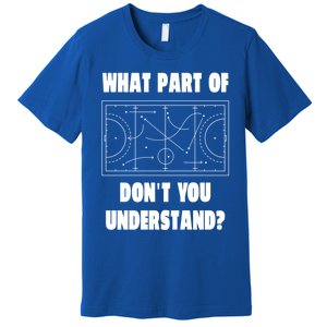 What Part Of Hockey DonT You Understand? Gift Premium T-Shirt