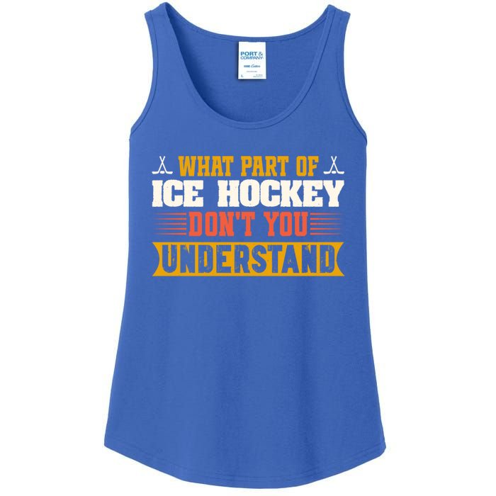 What Part Of Hockey Rink DonT You Understand Hockey Player Cute Gift Ladies Essential Tank