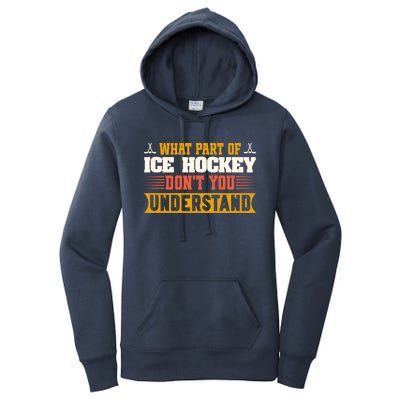 What Part Of Hockey Rink DonT You Understand Hockey Player Cute Gift Women's Pullover Hoodie