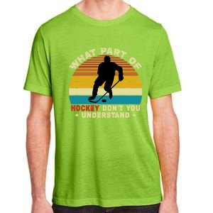 What Part Of Hockey Rink DonT You Understand Hockey Player Gift Adult ChromaSoft Performance T-Shirt