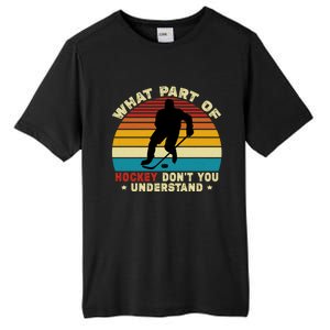 What Part Of Hockey Rink DonT You Understand Hockey Player Gift Tall Fusion ChromaSoft Performance T-Shirt