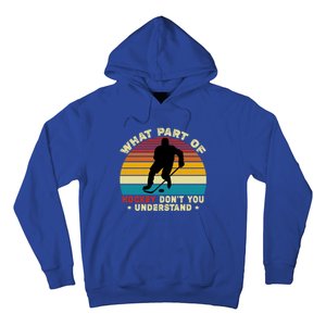 What Part Of Hockey Rink DonT You Understand Hockey Player Gift Hoodie