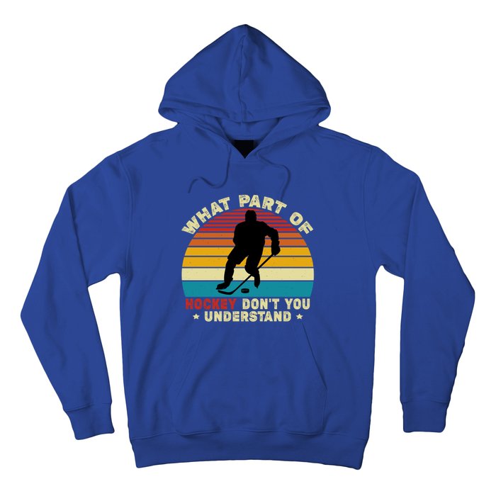 What Part Of Hockey Rink DonT You Understand Hockey Player Gift Hoodie