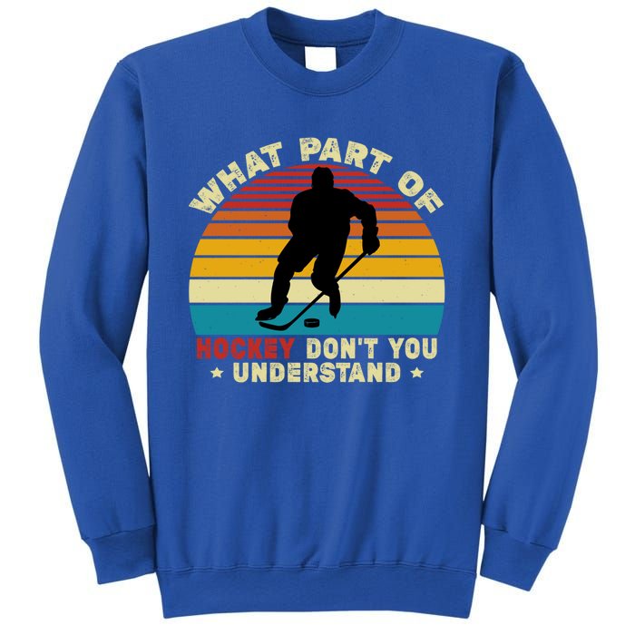 What Part Of Hockey Rink DonT You Understand Hockey Player Gift Sweatshirt