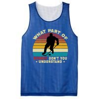 What Part Of Hockey Rink DonT You Understand Hockey Player Gift Mesh Reversible Basketball Jersey Tank