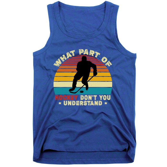 What Part Of Hockey Rink DonT You Understand Hockey Player Gift Tank Top