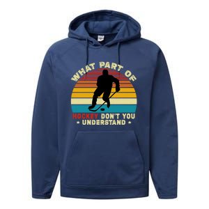 What Part Of Hockey Rink DonT You Understand Hockey Player Gift Performance Fleece Hoodie