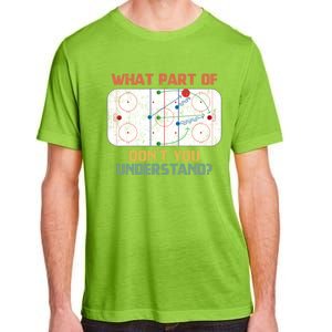 What Part Of Ice Hockey DonT You Understand Hockey Fans Gift Adult ChromaSoft Performance T-Shirt