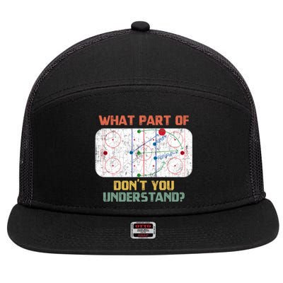 What Part Of Ice Hockey DonT You Understand Hockey Fans Gift 7 Panel Mesh Trucker Snapback Hat